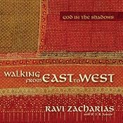 Walking from East to West: God in the Shadows | [Ravi Zacharias]