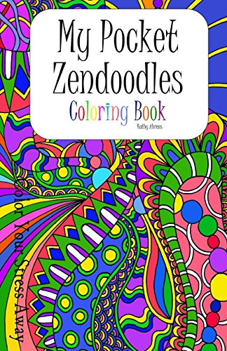 My Pocket Zendoodles Coloring Book: Color Your Stress Away (Pocket Pals), by Kathleen G Ahrens