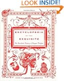 Encyclopedia of the Exquisite: An Anecdotal History of Elegant Delights