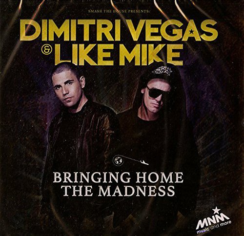 Dimitri Vegas & Like Mike - Bringing Home The Madness - Zortam Music