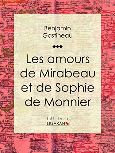 Les Amours de Mirabeau et de Sophie de Monnier (French Edition)