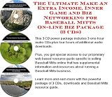 The Ultimate Make An Extra Income, Inner Game and Biz Networking for Baseball Mitts On-line Biz Package (3 CDs)