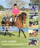 Cross-Train Your Horse: Book One: Simple Dressage for Every Horse, Every Sport (Bk. 1)