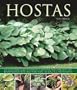 Hostas: An Illustrated Guide to Varieties, Cultivation and Care, With Step-by-step Instructions and More Than 130 Beautiful Photographs