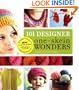 101 Designer One-Skein Wonders: A world of possibilities inspired by just one skein