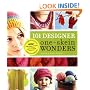 101 Designer One-Skein Wonders: A world of possibilities inspired by just one skein