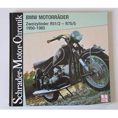 Schrader Motor-Chronik, Bd.42, BMW Motorr�der, Zweizylinder R 51/2 - R 75/5. 1950-73