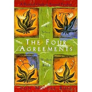 The Four Agreements: A Practical Guide to Personal Freedom (A Toltec Wisdom Book)