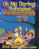 Oh My Darling, Porcupine: And Other Silly Sing-along Songs