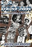 L.A . Despair: A Landscape of Crimes & Bad Times