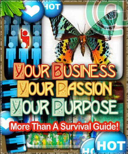 Your Business, Your Passion, Your Purpose - More Than A Survival Guide! 61nWlEHRBnL. SL500 internet home business: Your Business, Your Passion, Your Purpose More Than A Survival Guide!