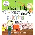 I Absolutely Must Do Coloring Now or Painting or Drawing (Charlie and Lola)