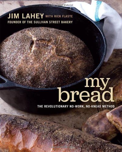 My Bread: The Revolutionary No-Work, No-Knead Method by Lahey, Jim (unknown Edition) [Hardcover(2009)]