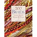 200 Braids to Loop, Knot, Weave & Twist