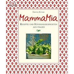 Mamma Mia: Rezepte und K�chengeschichten aus Italien