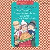 Junie B., First Grader: Turkeys We Have Loved and Eaten (and Other Thankful Stuff) | [Barbara Park]