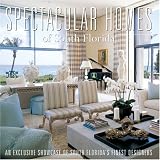 Spectacular Homes of South Florida: An Exclusive Showcase of South Florida's Finest Designers (Spectacular Homes)