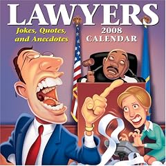 Lawyers: Jokes, Quotes, and Anecdotes 2008 Day-to-Day Calendar