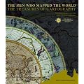 The Men Who Mapped the World/the Treasures of Cartography