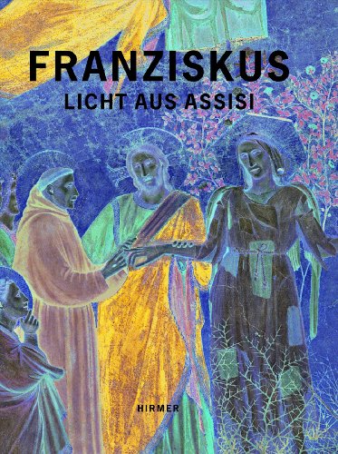 Produkt-Bild: Franziskus - Licht aus Assisi: Katalogbuch zur Ausstellung in Paderborn, Di&ouml;zesanmuseum, 09.12.2011-06.05.2012