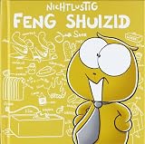 Produkt-Bild: Nichtlustig: Feng Shuizid: Die Philosophie des gef&auml;hrlichen Einrichtens