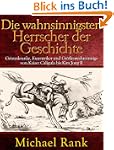 Die wahnsinnigsten Herrscher der Gesc...