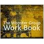 The Wooster Group Work Book