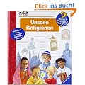 Wieso? Weshalb? Warum? Unsere Religionen. (empfohlen ab 4 Jahren)