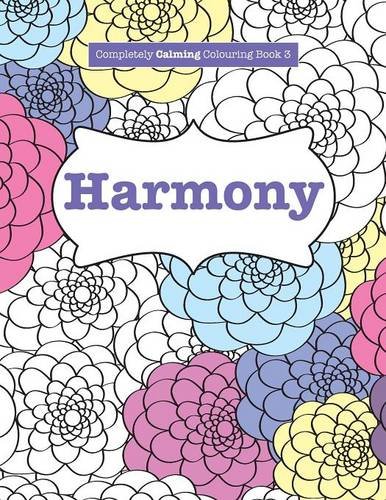 completely calming colouring book 3 harmony completely calming colouring books volume 3