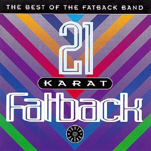 Fatback Band - 21 Karat Fatback: The Best of the Fatback Band - Zortam Music