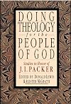 Doing Theology for the People of God: Studies in Honor of J.I. Packer