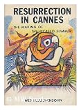Resurrection in Cannes : the Making of the Picasso Summer / Wes Herschensohn - Wes (1928-) Herschensohn