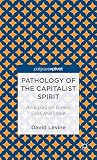 Pathology of the capitalist spirit : an essay on greed, hope, and loss