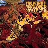 Trustkill Takeover, Vol. 2