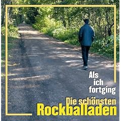 Als ich fortging - Die sch�nsten Rockballaden