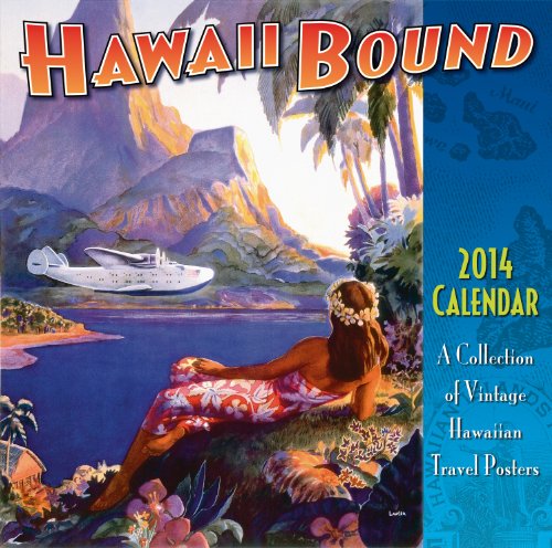 Hawaii Bound - Hawaii 2014 Deluxe Wall Calendar - Collection of Vintage Hawaiian Travel Posters