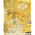 Frauen in Gold - Musen und Modelle des Malers Gustav Klimt