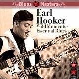 Earl Hooker Wild Moments - Essential Blues