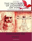 The Notebooks of Leonardo Da Vinci: Complete & Illustrated