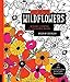 Just Add Color: Wildflowers: 30 Original Illustrations to Color, Customize, and Hang - Bonus Plus 4 Full-Color Images by Lisa Congdon Ready to Display!