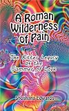 A Roman Wilderness of Pain