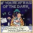 If You're Afraid of the Dark, Remember the Night Rainbow