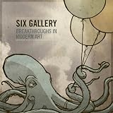 Six Gallery - Breakthroughs In Modern Art Six Gallery - Breakthroughs In Modern Art