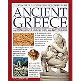 the complete illustrated encyclopedia of ancient greece a comprehensive history with 1000 photographs