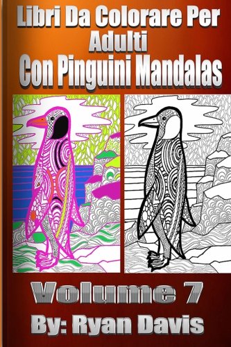 Libri Da Colorare Per Adulti Con Pinguini Mandalas (Animals & Mandalas ) (Italian Edition)