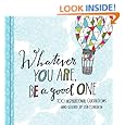 Whatever You Are, Be a Good One: 100 Inspirational Quotations Hand-Lettered by Lisa Congdon