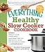 Books : The Everything Healthy Slow Cooker Cookbook (Everything Series)