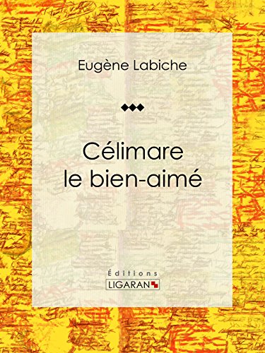 Célimare le bien-aimé: Pièce de théâtre comique (French Edition)