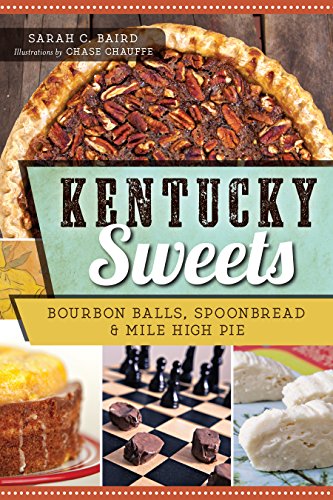 Kentucky Sweets: Bourbon Balls, Spoonbread & Mile High Pie (American Palate)