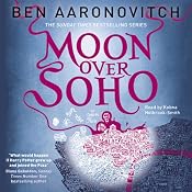 Moon Over Soho: Rivers of London, Book 2 | [Ben Aaronovitch]